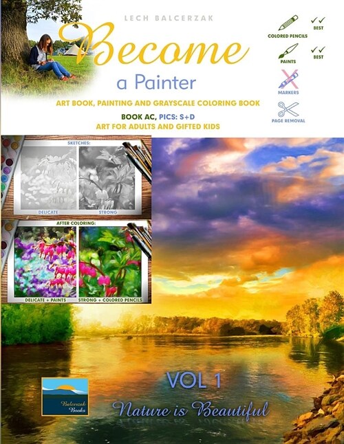 Art Book, Painting and Grayscale Coloring Book. Become a Painter. Vol 1, Nature Is Beautiful. Book Ac, Pics: S+d: Art for Adults and Gifted Kids (Paperback)