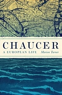 Chaucer: A European Life (Hardcover)
