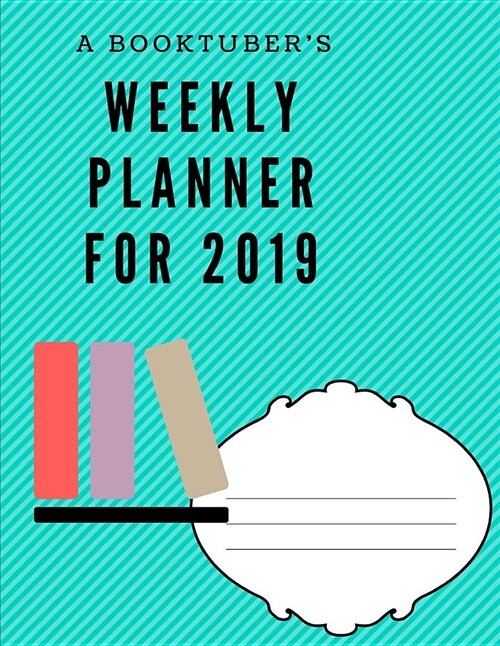 A Booktubers Weekly Planner for 2019 (Paperback)