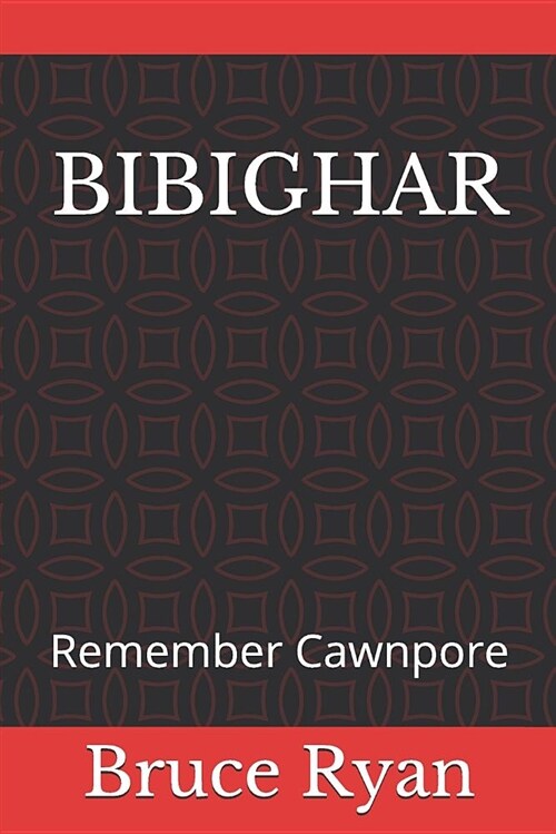 Bibighar: Remember Cawnpore (Paperback)