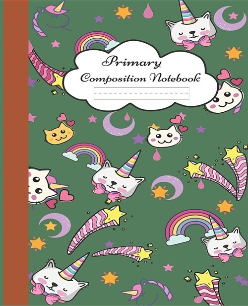 Primary Composition Notebook: Cute Caticorn Primary Composition Notebook for Grades K-2 & K-3 School Exercise Book with Dashed Midline and Picture S (Paperback)