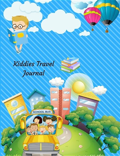 Kiddies Travel Journal: A Fun & Educational Travel Activity Journal for Kids with Guided Prompts for Scrap Booking or Drawing (Paperback)