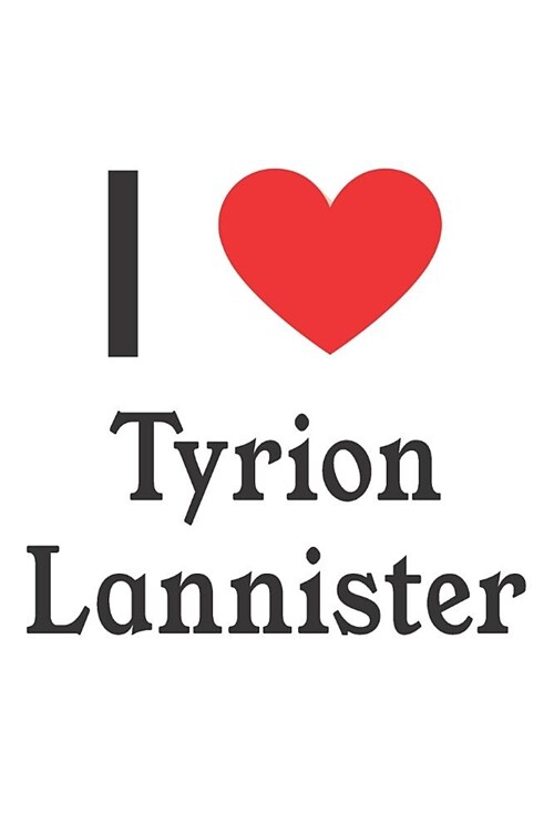 I Love Tyrion Lannister: Tyrion Lannister Designer Notebook (Paperback)