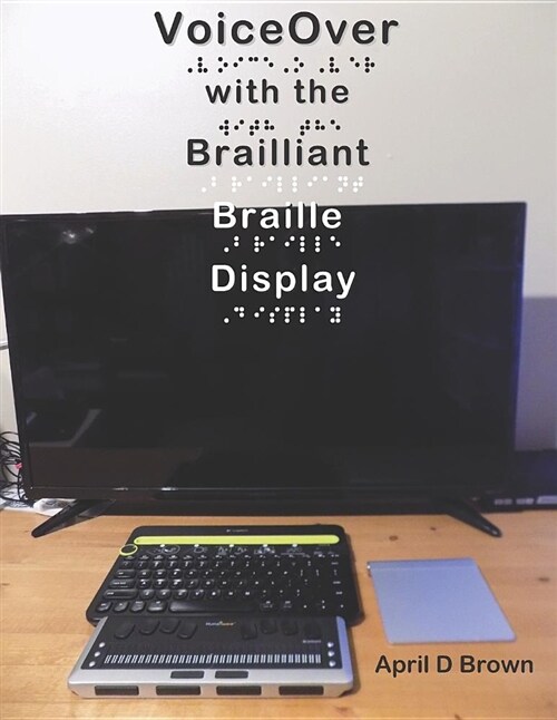 Voiceover with the Brailliant Braille Display (Paperback)