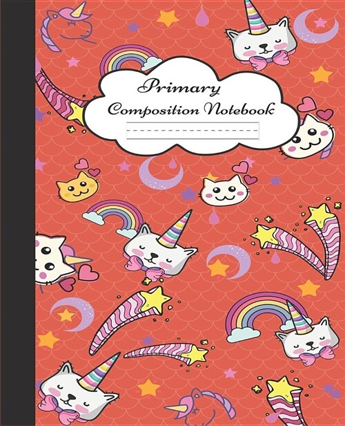 Primary Composition Notebook: Cute Caticorn Primary Composition Notebook for Grades K-2 & K-3 School Exercise Book with Dashed Midline and Picture S (Paperback)