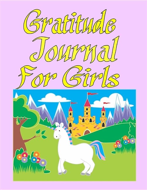 Gratitude Journal for Girls: A Fantastic Book Giving Children the Option of Identifying Their Happiness, Reflect on Their Day, and What Was Awesome (Paperback)