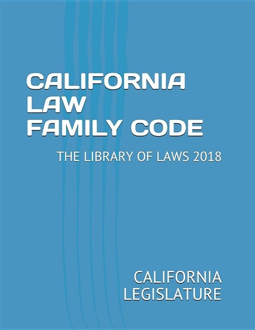 California Law Family Code: The Library of Laws 2018 (Paperback)