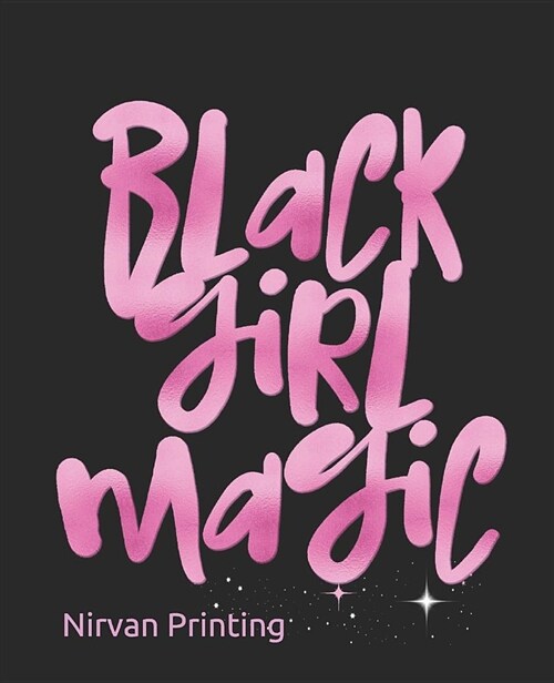 Black Girl Magic: 2019 Calendar 365 Days Daily, Weekly and Monthly Planner 7.5 X 9.25 with Note Pages (Paperback)