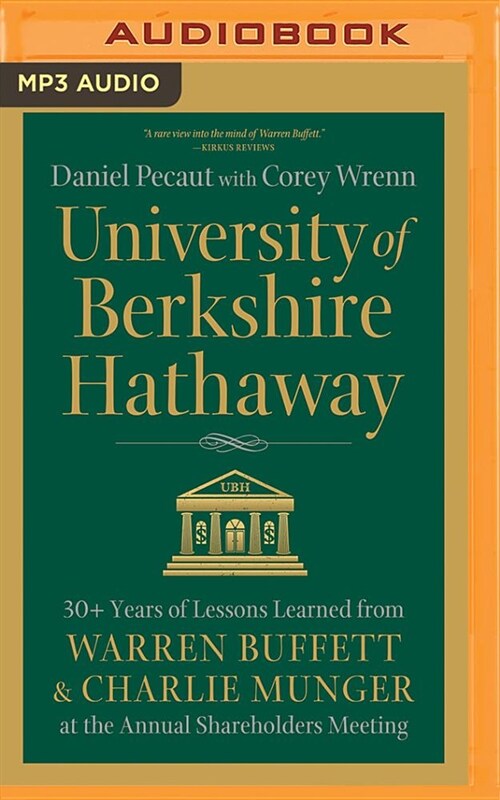 University of Berkshire Hathaway: 30 Years of Lessons Learned from Warren Buffett & Charlie Munger at the Annual Shareholders Meeting (MP3 CD)