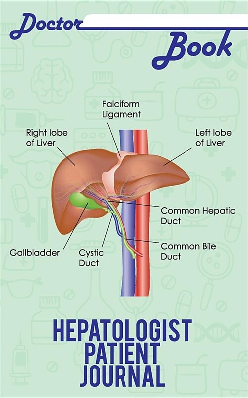 Doctor Book - Hepatologist Patient Journal: 200 Cream Pages with 5 X 8(12.7 X 20.32 CM) Size Will Let You Write All Information about Your Patients. N (Paperback)