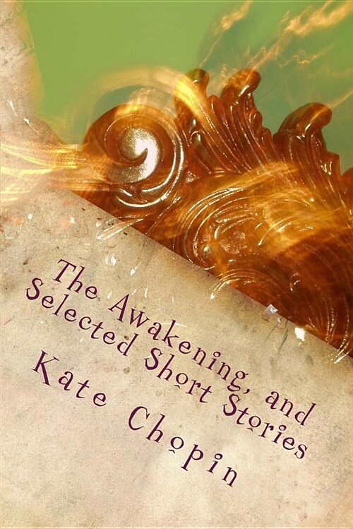 The Awakening, and Selected Short Stories (Paperback)