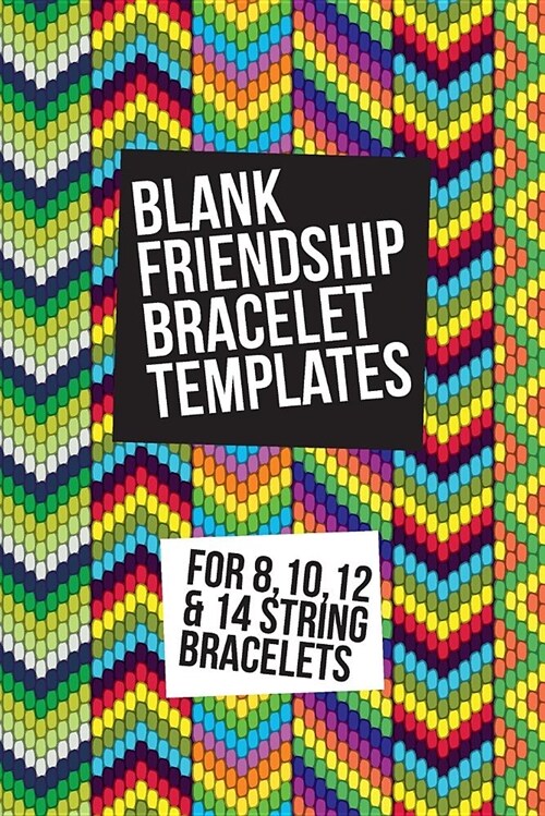 Blank Friendship Bracelet Templates: For 8, 10, 12 & 14 String Bracelets (Paperback)