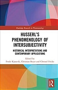 Husserls Phenomenology of Intersubjectivity: Historical Interpretations and Contemporary Applications (Hardcover)