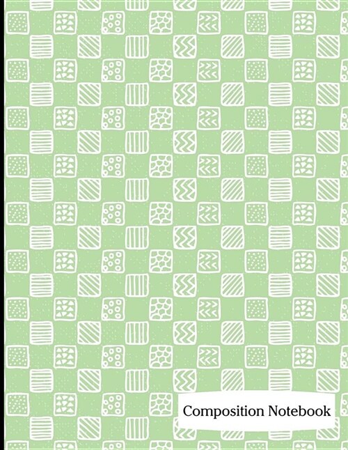 Composition Notebook: Green Square Pattern Composition Notebook - 8.5 x 11 - 200 pages (100 sheets) College Ruled Lined Paper. Glossy Cover. (Paperback)