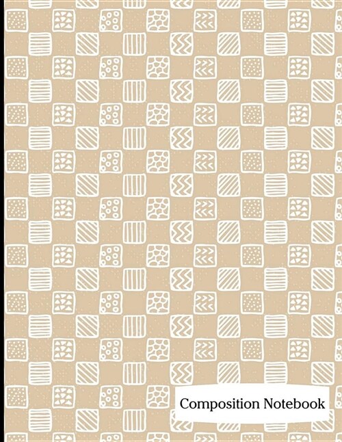 Composition Notebook: Brown Square Pattern Composition Notebook - 8.5 x 11 - 200 pages (100 sheets) College Ruled Lined Paper. Glossy Cover. (Paperback)