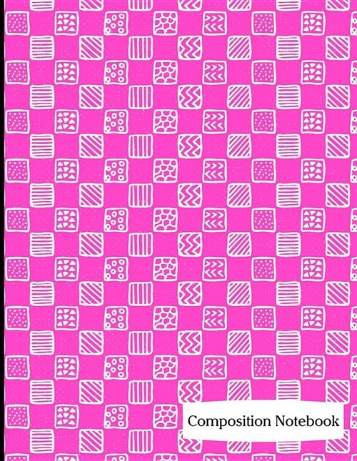 Composition Notebook: Hot Pink Square Pattern Composition Notebook - 8.5 x 11 - 200 pages (100 sheets) College Ruled Lined Paper. Glossy Cov (Paperback)