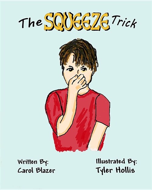 The Squeeze Trick: Grandmas Ingenious Idea (Paperback)