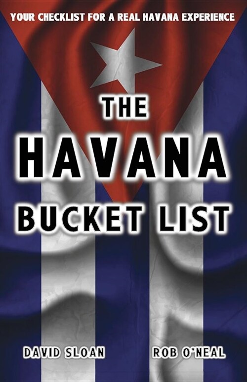The Havana Bucket List: 100 Ways to Unlock the Magic of Cubas Capital City (Paperback)