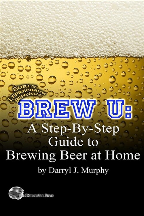 Brew U: A Step-By-Step Guide to Brewing Beer at Home (Paperback)