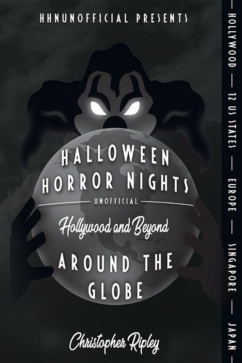 Halloween Horror Nights Unofficial: Around the Globe: Hollywood and Beyond! (Paperback)
