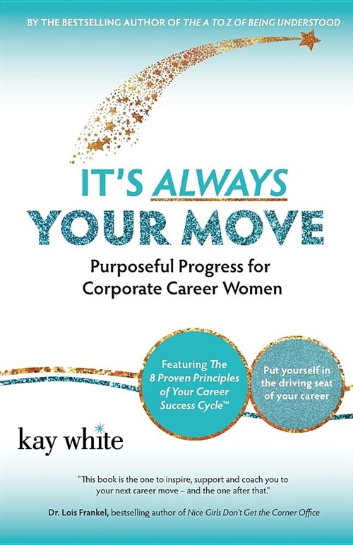 Its Always Your Move: Purposeful Progress for Corporate Career Women (Paperback)