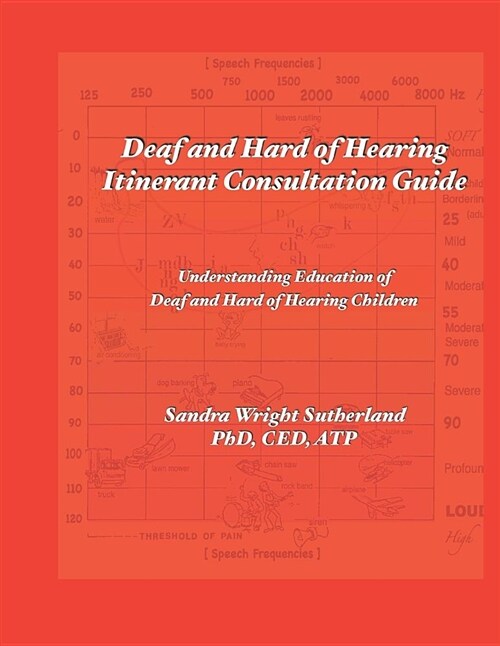 Deaf and Hard of Hearing Itinerant Consultation Guide: Understanding Education of Deaf and Hard of Hearing Children (Paperback)