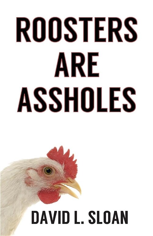 Roosters Are Assholes (Paperback)