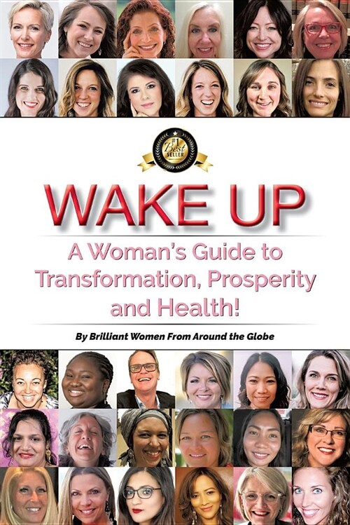 Wake Up: A Womans Guide to Transformation, Prosperity, and Health! (Paperback)