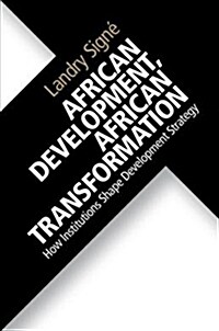 African Development, African Transformation : How Institutions Shape Development Strategy (Paperback)