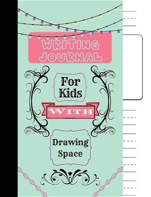 Writing Journal for Kids with Drawing Space: Draw and Write / Primary Paper / Blank Drawing Space / Educational / Handwriting Book / Penmanship Lines (Paperback)