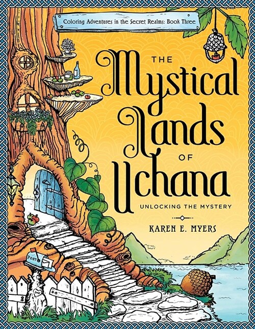 The Mystical Lands of Uchana: Coloring Adventures in the Secret Realms: Book Three: Unlocking the Mystery (Paperback)