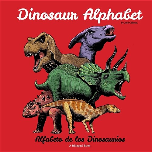 Dinosaur Alphabet: Alfabeto de Los Dinosaurios (Paperback)