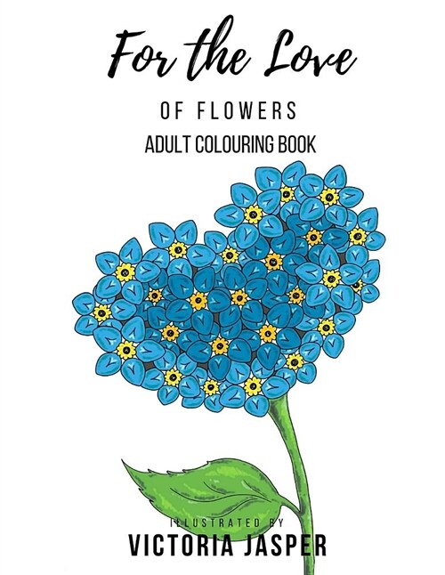 For the Love of Flowers: Adult Colouring Book (Paperback)