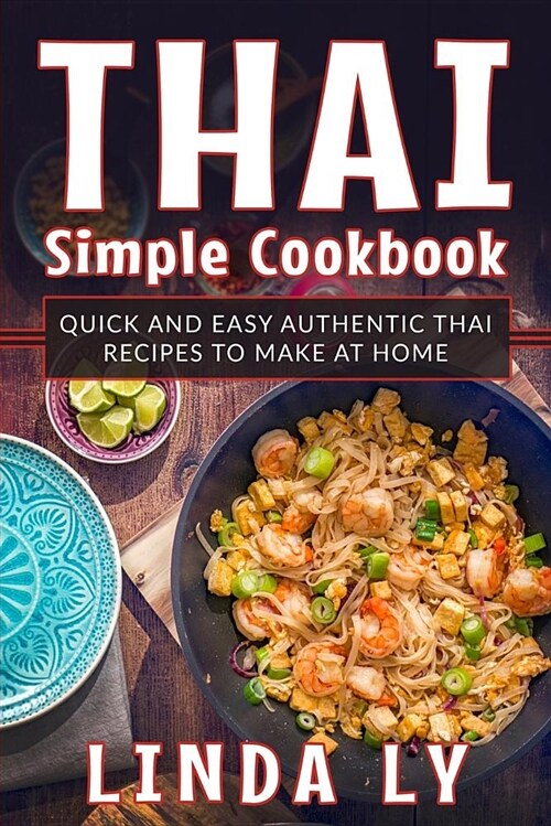 Thai Simple Cookbook: Quick and Easy Authentic Thai Recipes to Make at Home (Paperback)