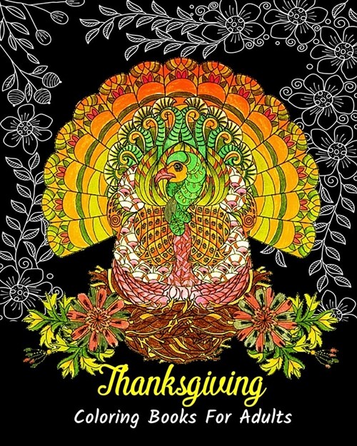 Thanksgiving Coloring Books for Adults: Stress Relieving Thanksgiving Designs, Beautiful Thanksgiving Drawings (Paperback)