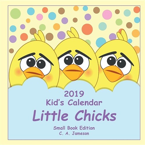 2019 Kids Calendar: Little Chicks Small Book Edition (Paperback)