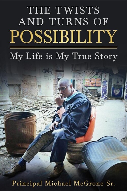 The Twists & Turns of Possibility: My Life Is My True Story (Paperback)