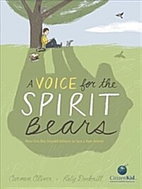 A Voice for the Spirit Bears: How One Boy Inspired Millions to Save a Rare Animal (Hardcover)