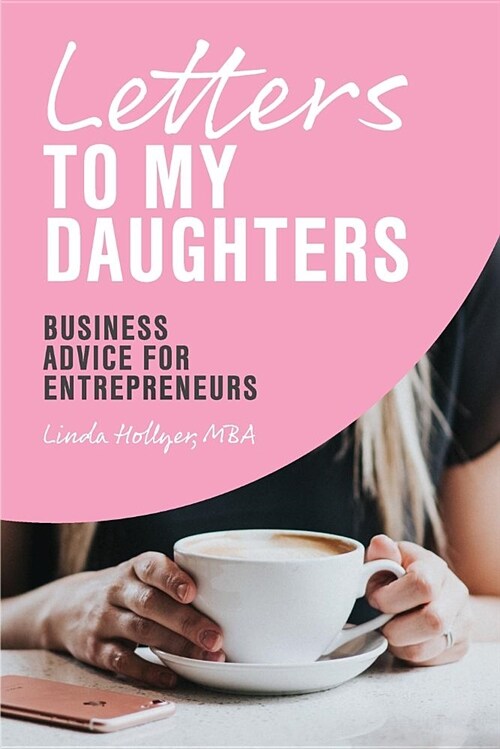 Letters to My Daughters, Business Advice for Entrepreneurs (Paperback)