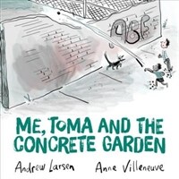 Me, Toma and the Concrete Garden (Hardcover)