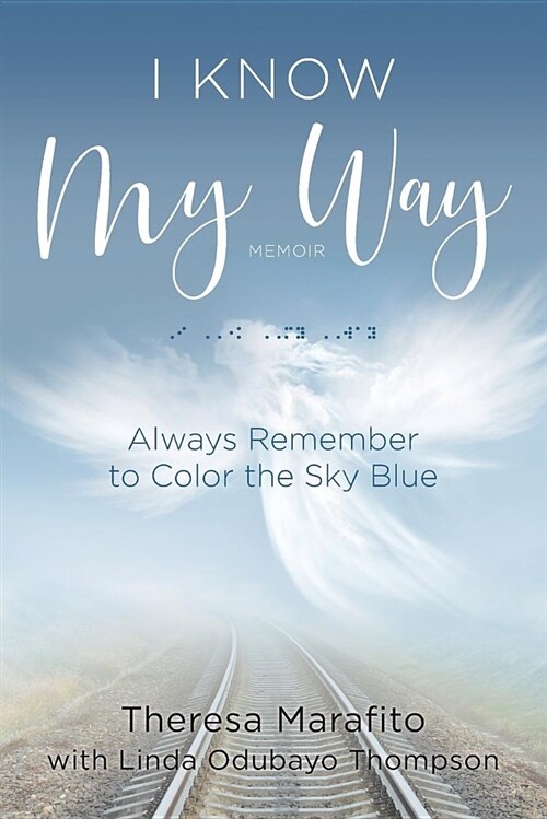 I Know My Way Memoir: Always Remember to Color the Sky Blue (Paperback)