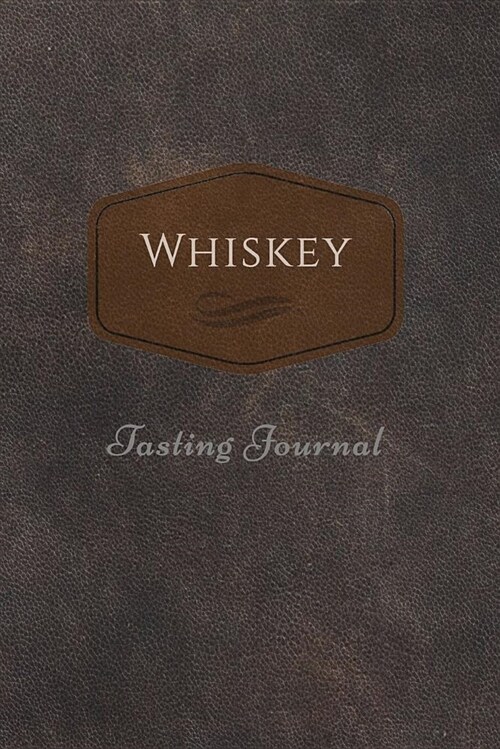 Whiskey Tasting Journal: 125-Pages, 6 X 9 in (15.2 X 22.9 CM), Cream Pages (Paperback)