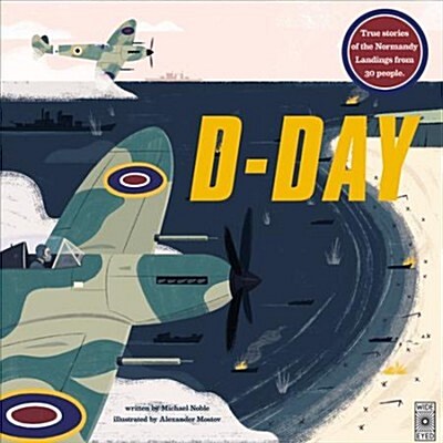 D-Day : Untold Stories of the Normandy Landings Inspired by 20 Real-Life People. (Hardcover)