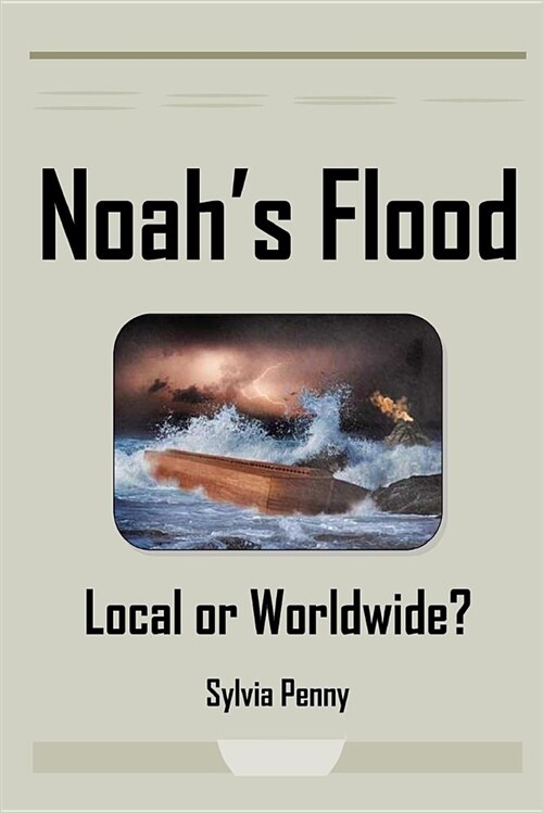 Noahs Flood: Local or Worldwide? (Paperback)