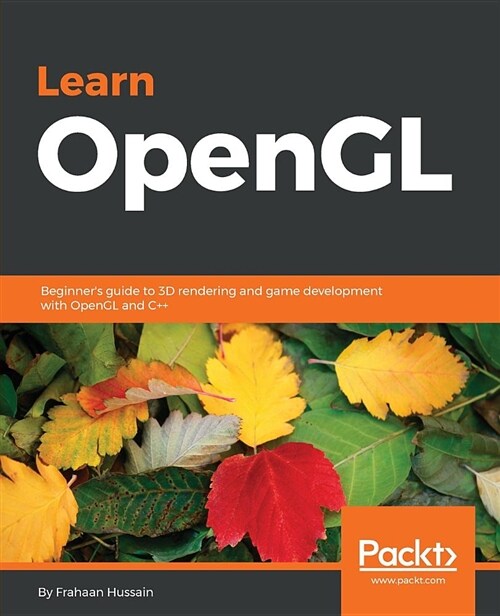Learn OpenGL : Beginners guide to 3D rendering and game development with OpenGL and C++ (Paperback)