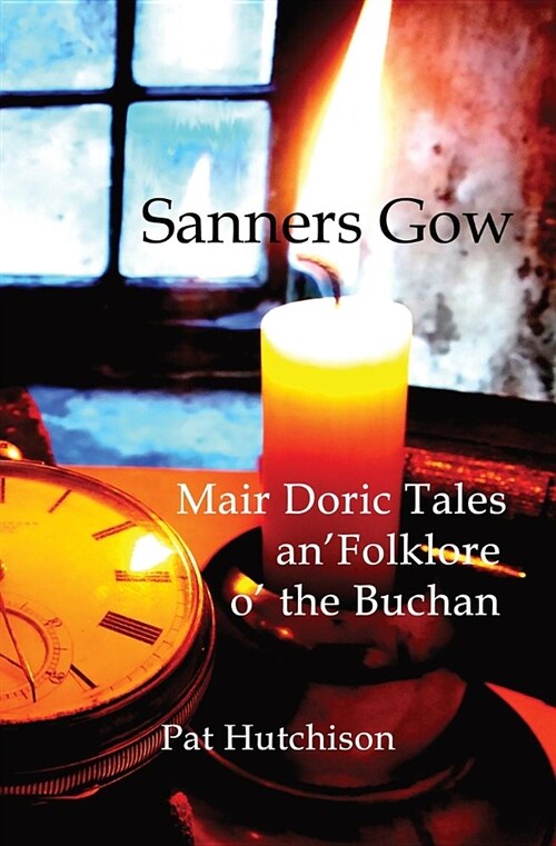 Sanners Gow Mair Doric Tales: An Folklore O the Buchan (Paperback)