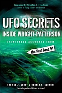 UFO Secrets Inside Wright-Patterson: Eyewitness Accounts from the Real Area 51 (Paperback)
