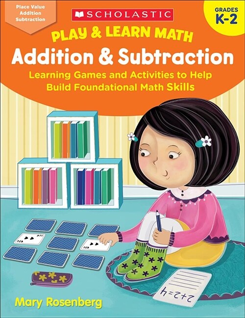 Play & Learn Math: Addition & Subtraction: Learning Games and Activities to Help Build Foundational Math Skills (Paperback)