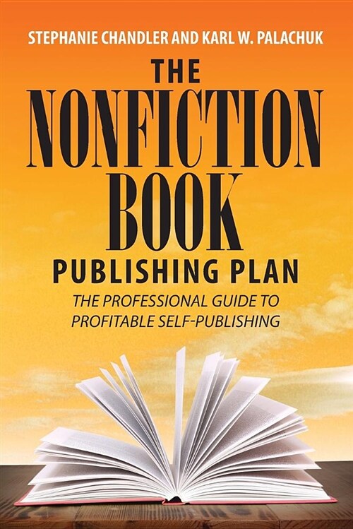 The Nonfiction Book Publishing Plan: The Professional Guide to Profitable Self-Publishing (Paperback)
