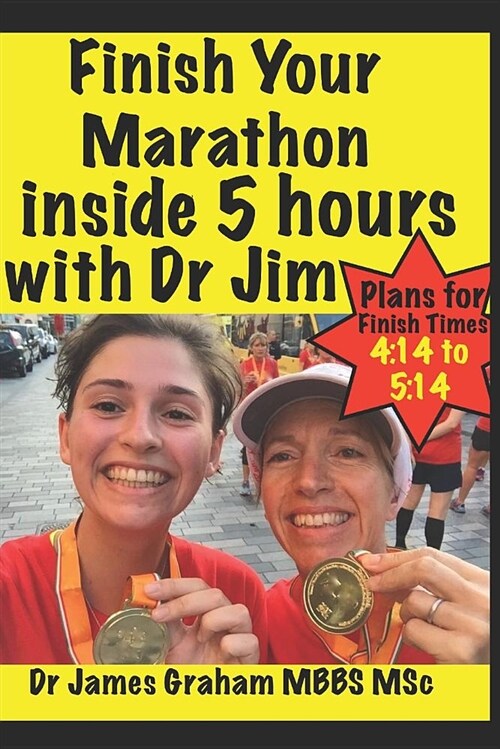 Finish Your Marathon Inside 5 Hours with Dr Jim (Paperback)